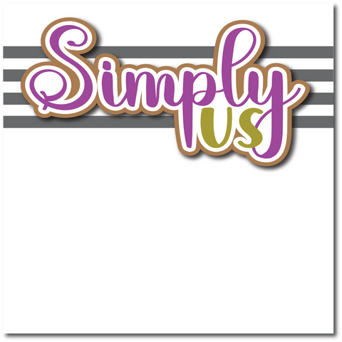 Simply Us - Printed Premade Scrapbook Page 12x12 Layout