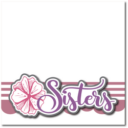 Sisters - Printed Premade Scrapbook Page 12x12 Layout