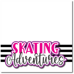 Skating Adventures - Printed Premade Scrapbook Page 12x12 Layout