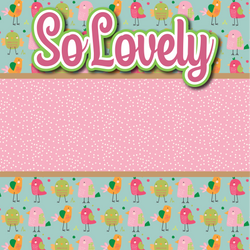 So Lovely - Printed Premade Scrapbook Page 12x12 Layout