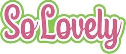 So Lovely - Scrapbook Page Title Sticker