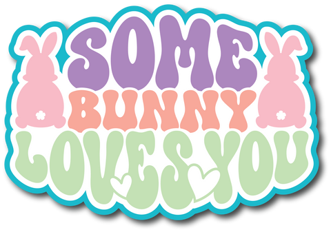 Some Bunny Loves You - Scrapbook Page Title Sticker