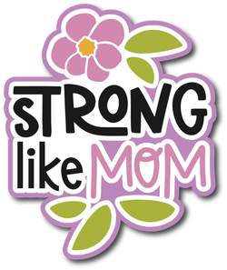 Strong like Mom - Scrapbook Page Title Sticker