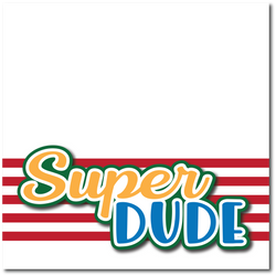 Super Dude - Printed Premade Scrapbook Page 12x12 Layout