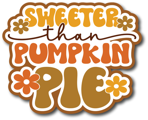 Sweeter Than Pumpkin Pie - Scrapbook Page Title Sticker