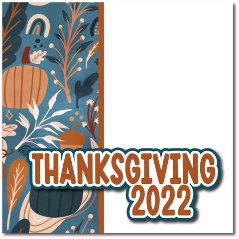 Thanksgiving 2022 - Printed Premade Scrapbook Page 12x12 Layout