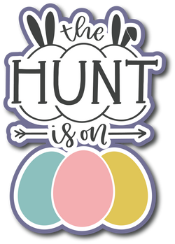 The Hunt is On - Scrapbook Page Title Sticker