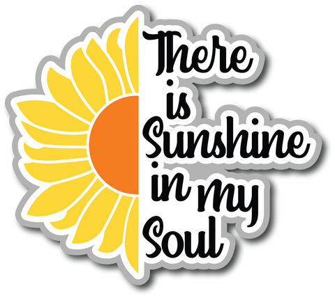 There is Sunshine in My Soul - Scrapbook Page Title Sticker