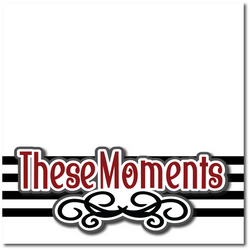These Moments - Printed Premade Scrapbook Page 12x12 Layout