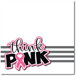 Think Pink - Printed Premade Scrapbook Page 12x12 Layout