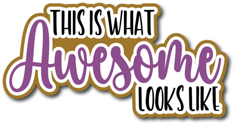 This is What Awesome Looks Like - Scrapbook Page Title Sticker