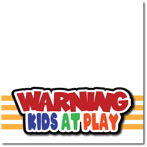 Warning Kids at Play - Printed Premade Scrapbook Page 12x12 Layout