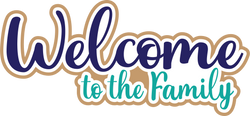 Welcome to the Family - Scrapbook Page Title Sticker
