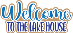 Welcome to the Lake House - Scrapbook Page Title Sticker