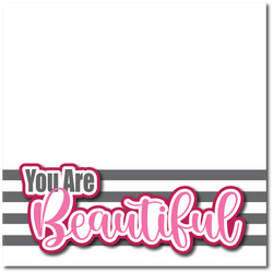 You are Beautiful - Printed Premade Scrapbook Page 12x12 Layout